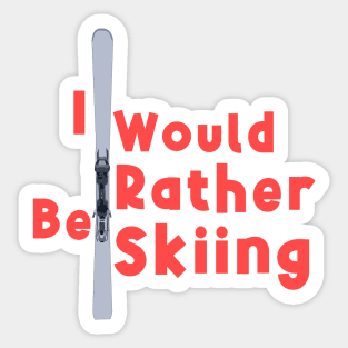 I Would Rather Be Skiing Sticker